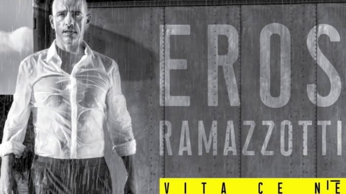 Eros-Ramazzotti-Vita-ce-n’è