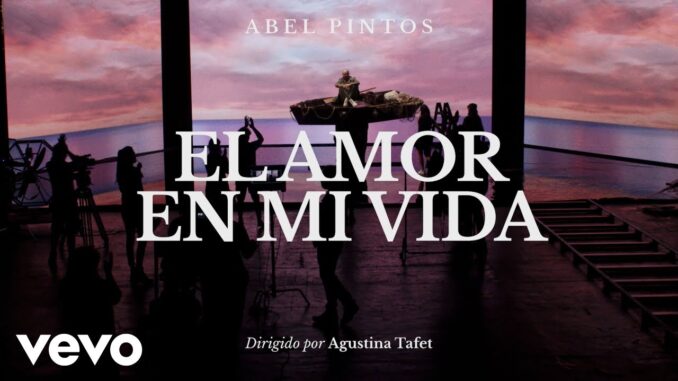 Abel-Pintos-El-Amor-en-Mi-Vida-Official-Video
