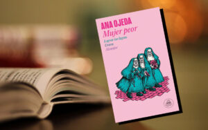 "Mujer peor", de Ana Ojeda - Random House